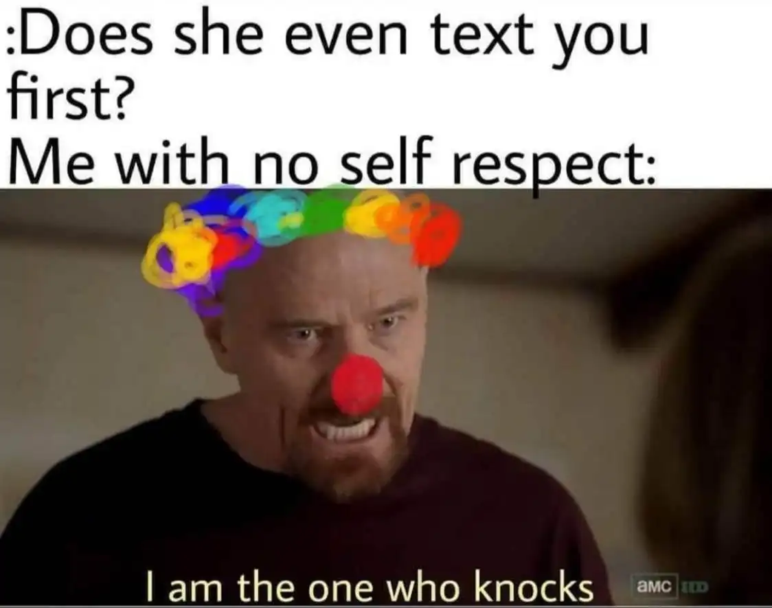 No self respect clown meme says i am the one who knocks