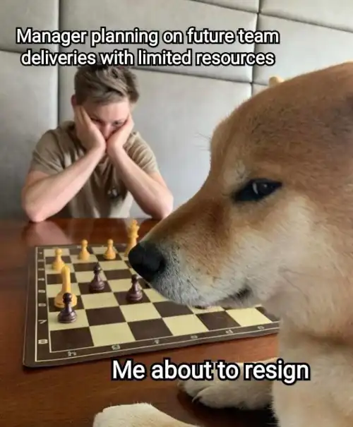 Dog playing chess meme outplaying manager, about to resign