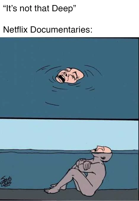 Drowning in shallow water meme lost in Netflix
