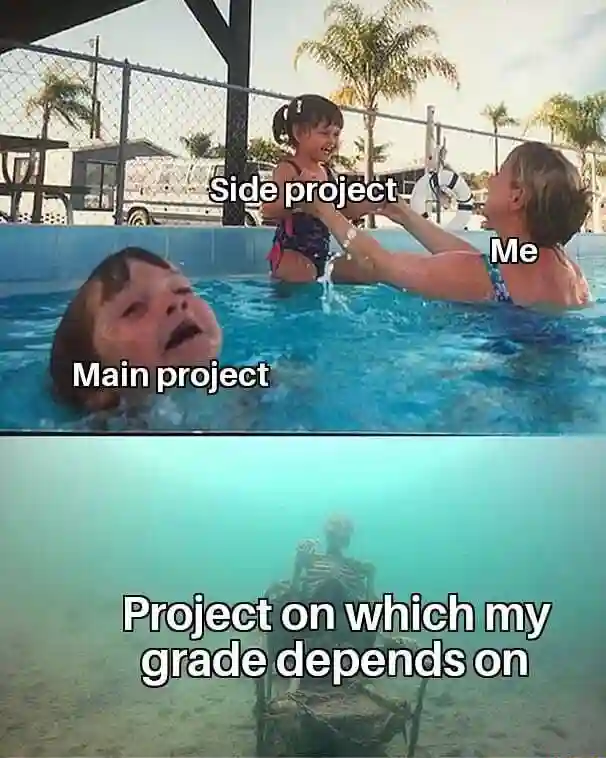 Drowning kid meme Prioritize side project over grades
