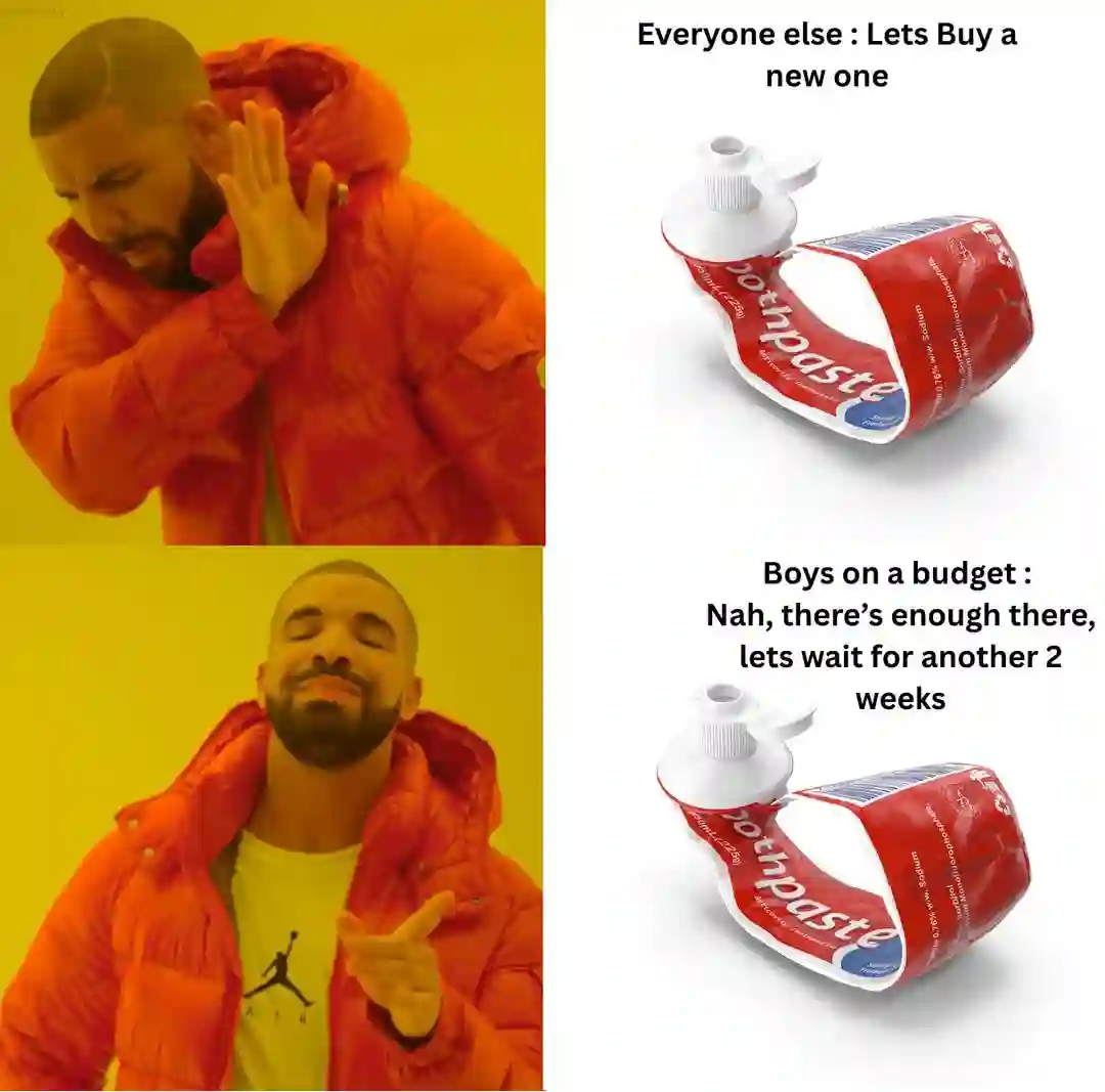 Boys on a budget meme reuse empty toothpaste