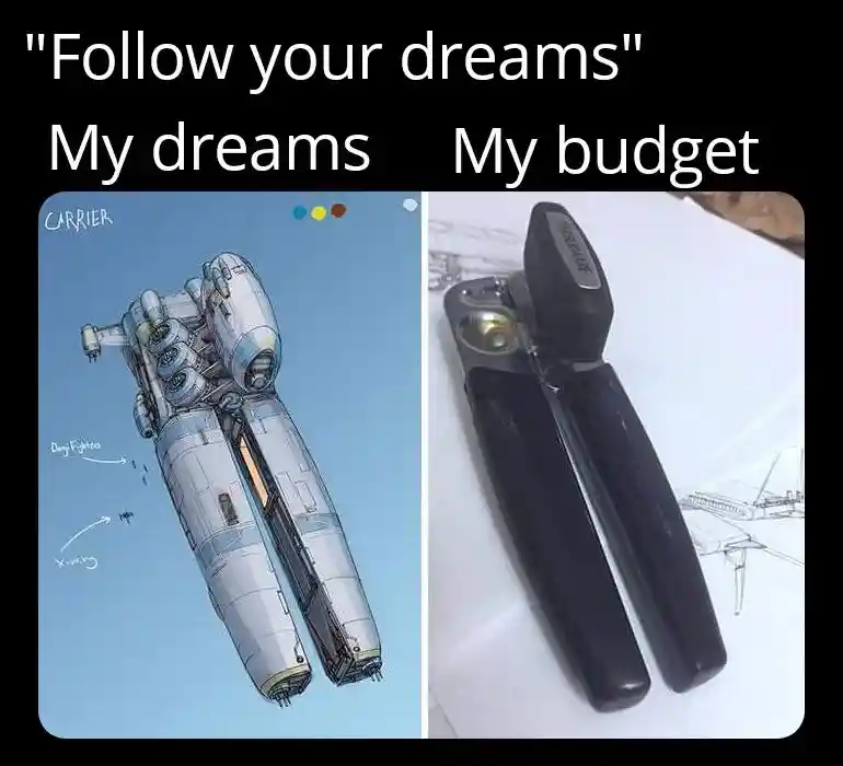 Follow your dreams budget meme showing contrast