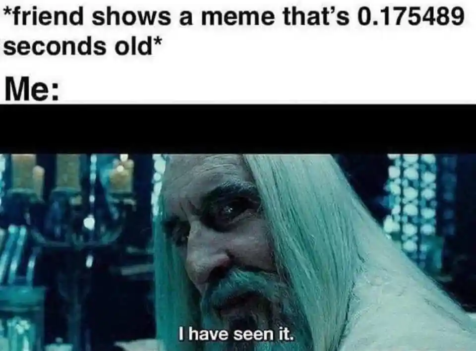 I Have Seen It meme know all new memes