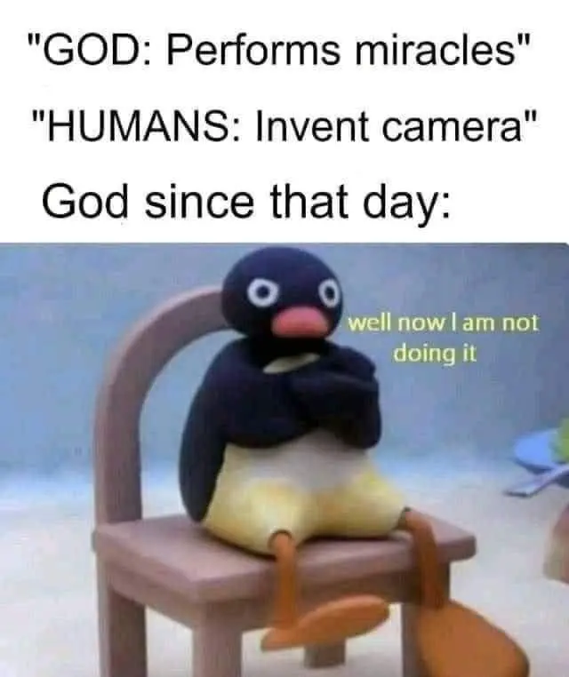 God ends miracles meme mad after camera made
