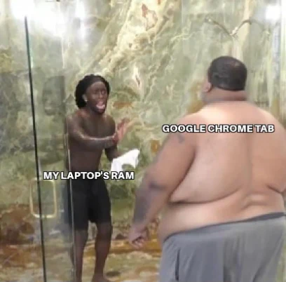 Laptop RAM Google Chrome Tab meme fearing lag