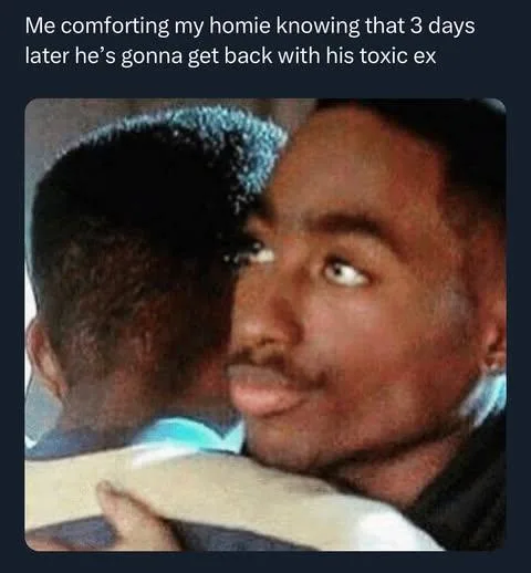 Comfort homie toxic ex meme rolling eyes hug