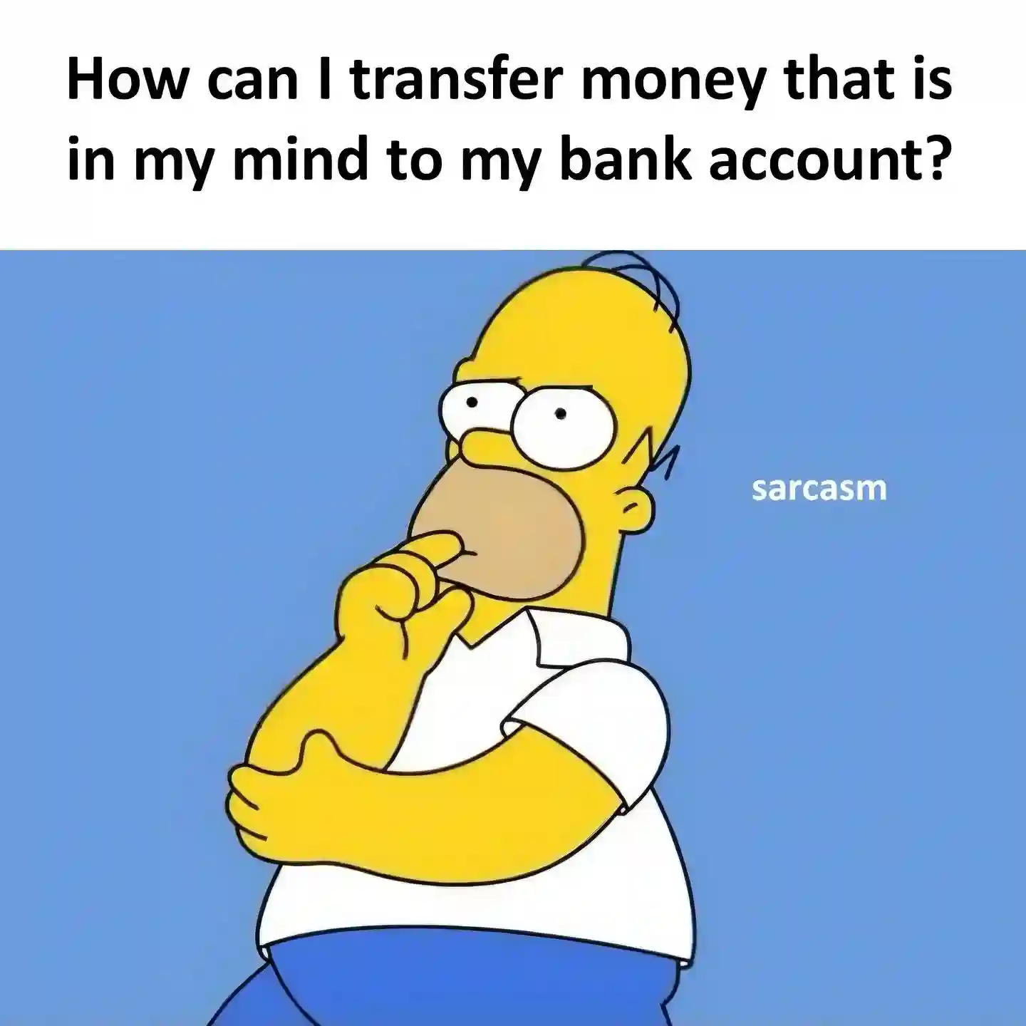 Move mind money to bank meme Homer thinking