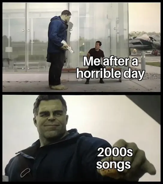 Hulk taco meme giving 2000s songs after horrible day