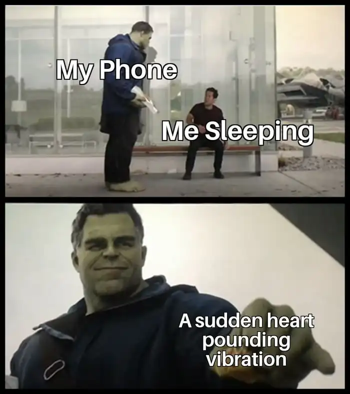 Hulk taco meme phone vibrates while I sleep