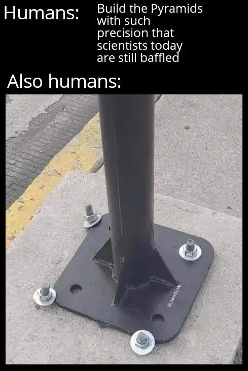 Humans build pyramids meme with unused holes on pole