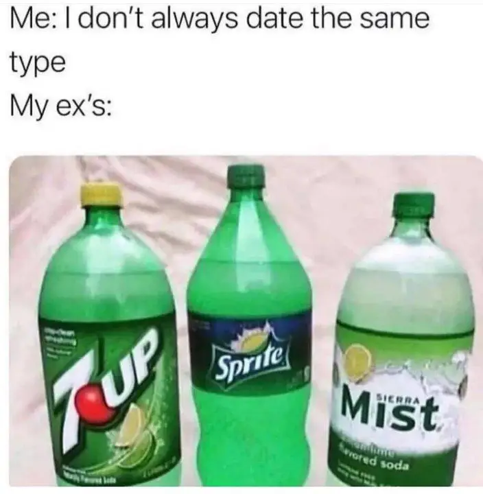 I don't always date the same type meme three green sodas