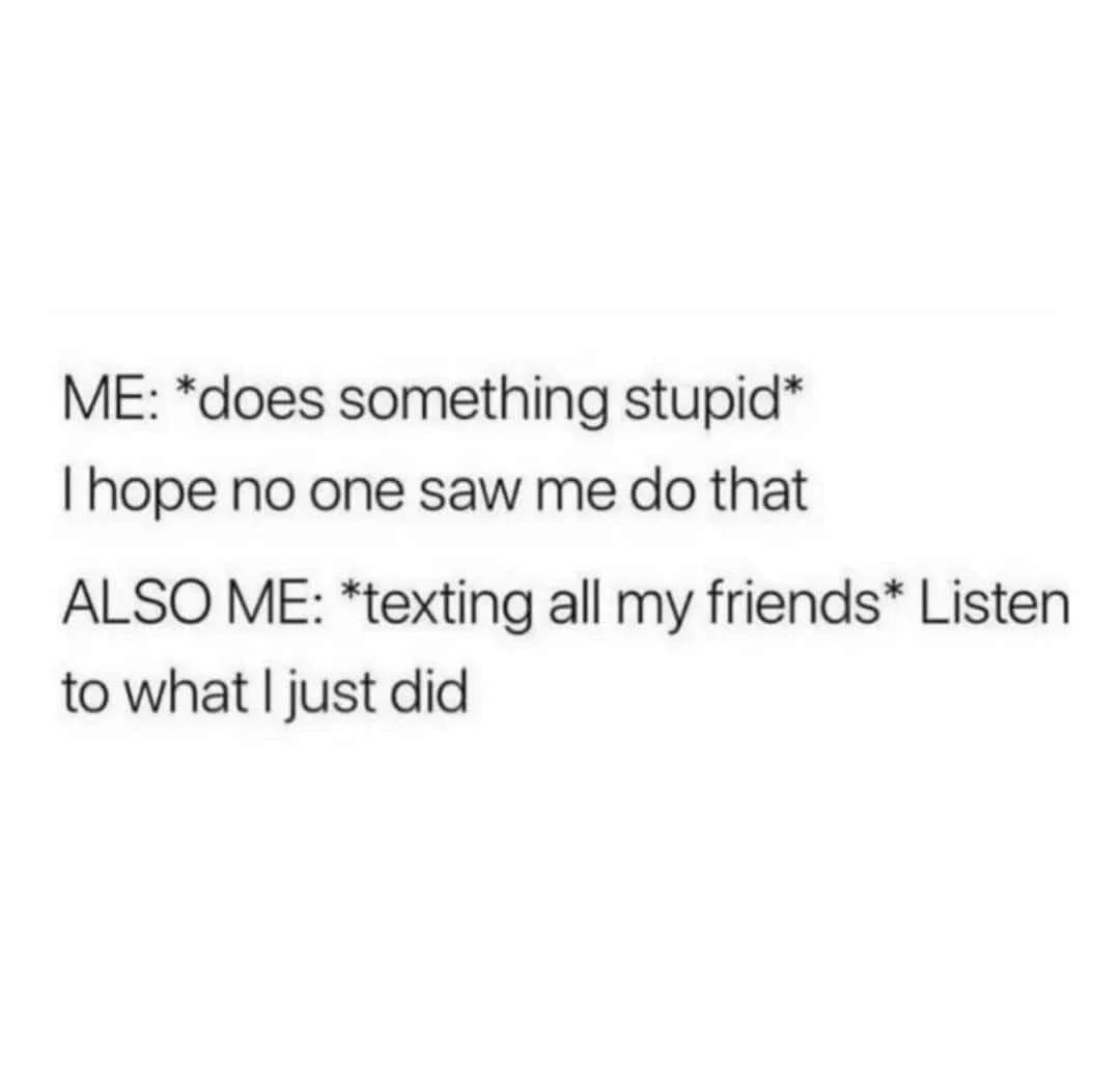 Stupid act meme texting friends about it