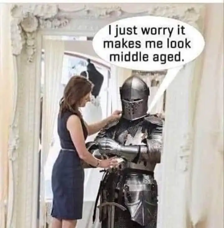 Knight trying armor meme worried he looks middle aged