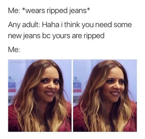 Ripped jeans meme awkward fake smile annoyed