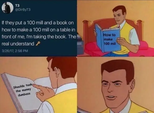 100M book meme realizing to take cash