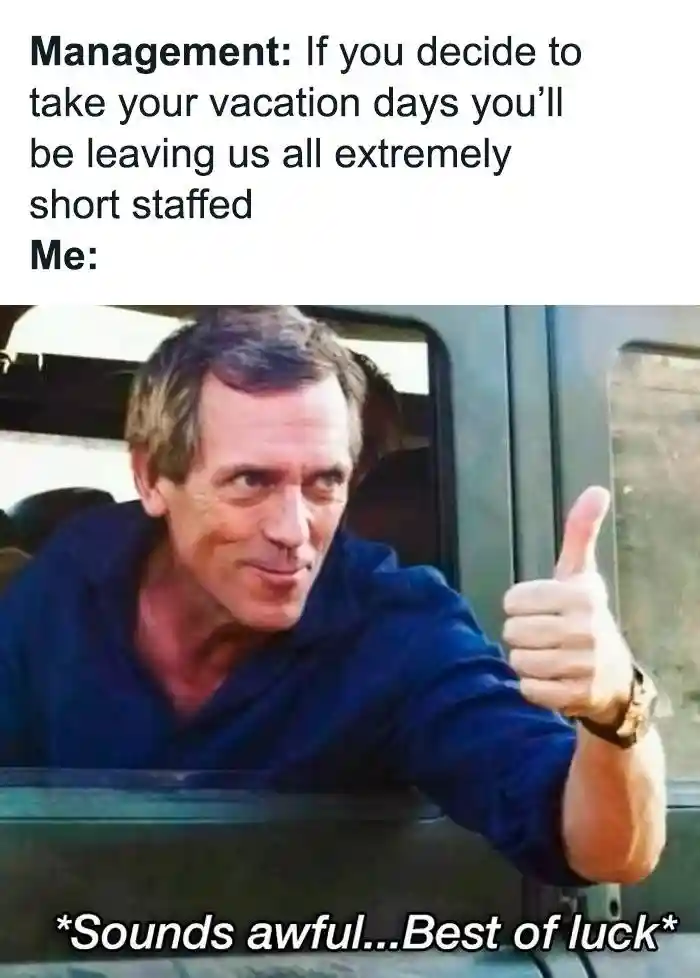 Management vacation meme thumbs up leaving