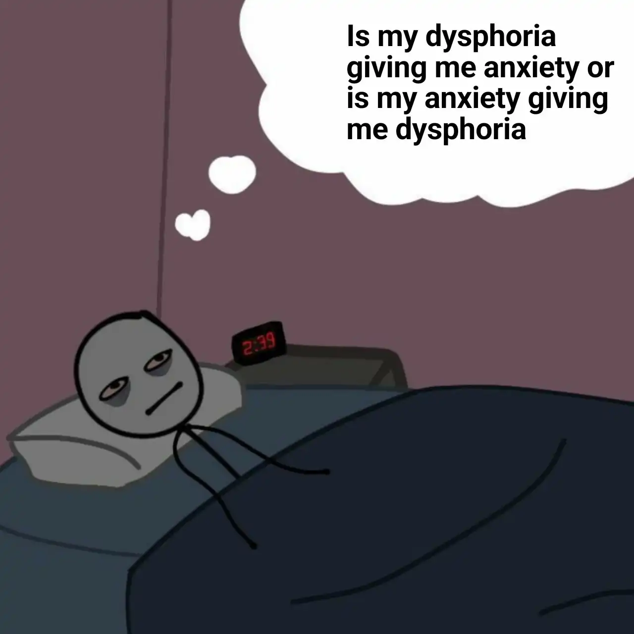 Dysphoria anxiety meme late night rumination