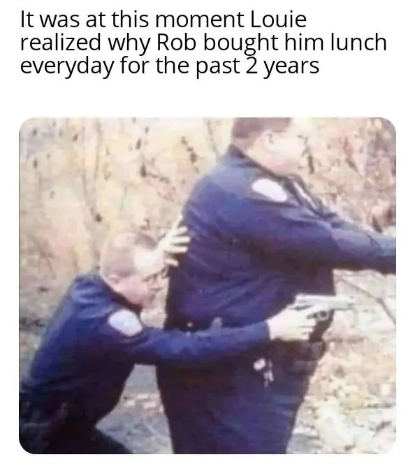 Louie free lunch meme cop hiding behind big cop