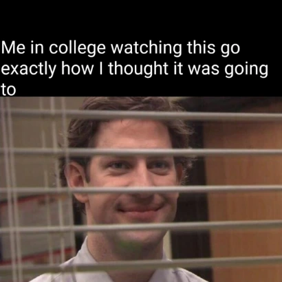 Jim through blinds meme watching college plan work out