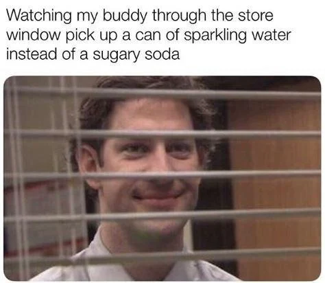 Jim through blinds meme watching buddy pick healthy drink