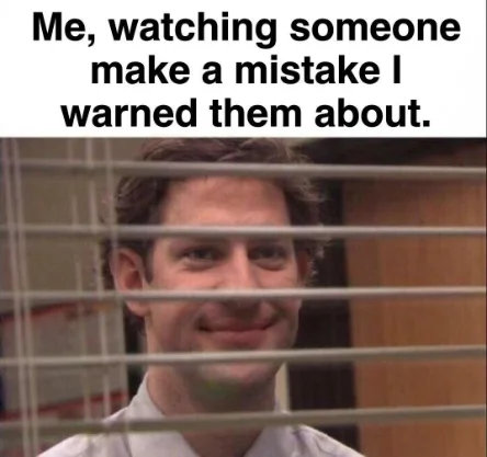 Jim through blinds meme smug watching warned mistake