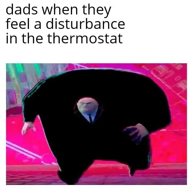 Running kingpin meme dads rush to thermostat