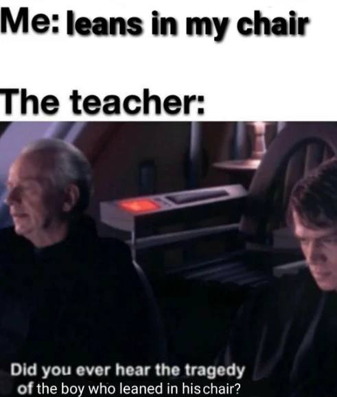 Leaning in chair meme teacher tells star wars tragedy joke