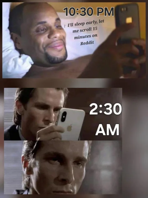 Plan to scroll reddit 15 minutes meme staying up till 2 30 am