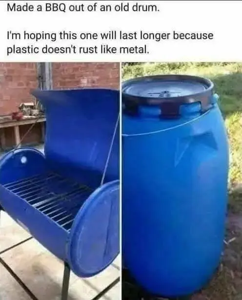Plastic drum BBQ meme melts under heat fail