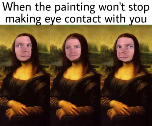 Mona Lisa meme making nonstop eye contact