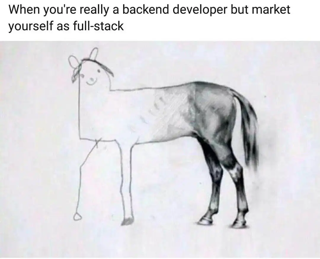 Backend dev full stack meme half drawn horse