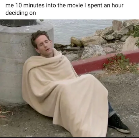 Person who spent hour picking movie meme falling asleep 10 minutes in