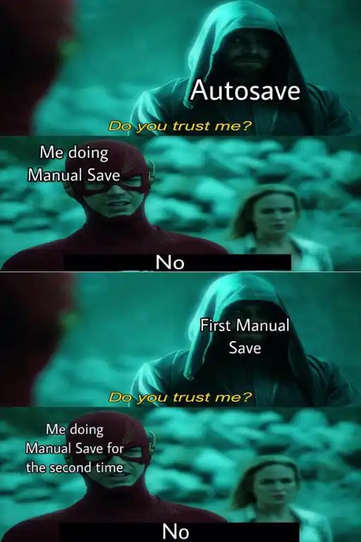 Autosave meme saying no to save prompts