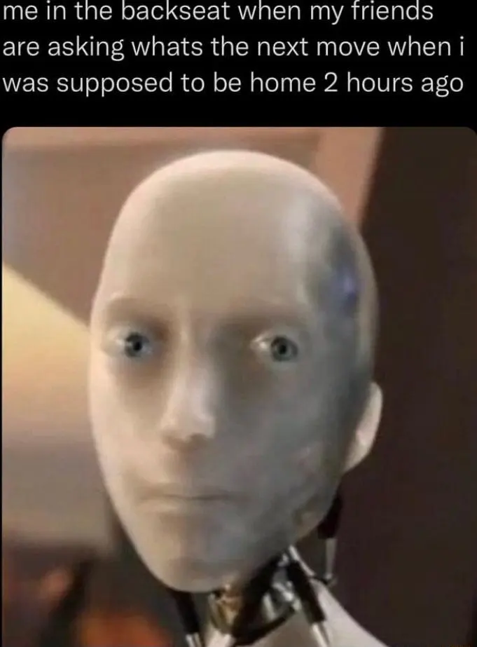 Missing curfew backseat friends meme blank robot stare