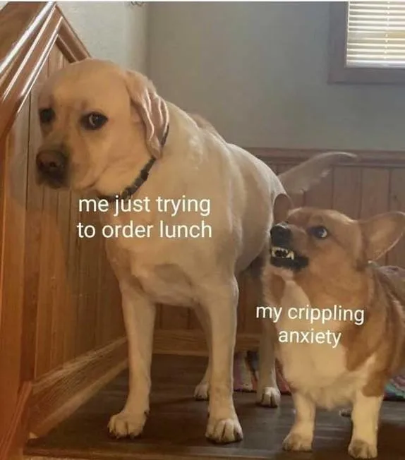 Anxiety meme attacking you ordering lunch