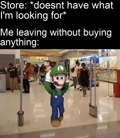 Luigi leaving store empty handed meme