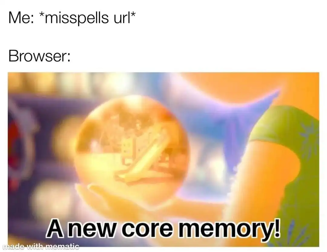 Misspells url browser meme new core memory