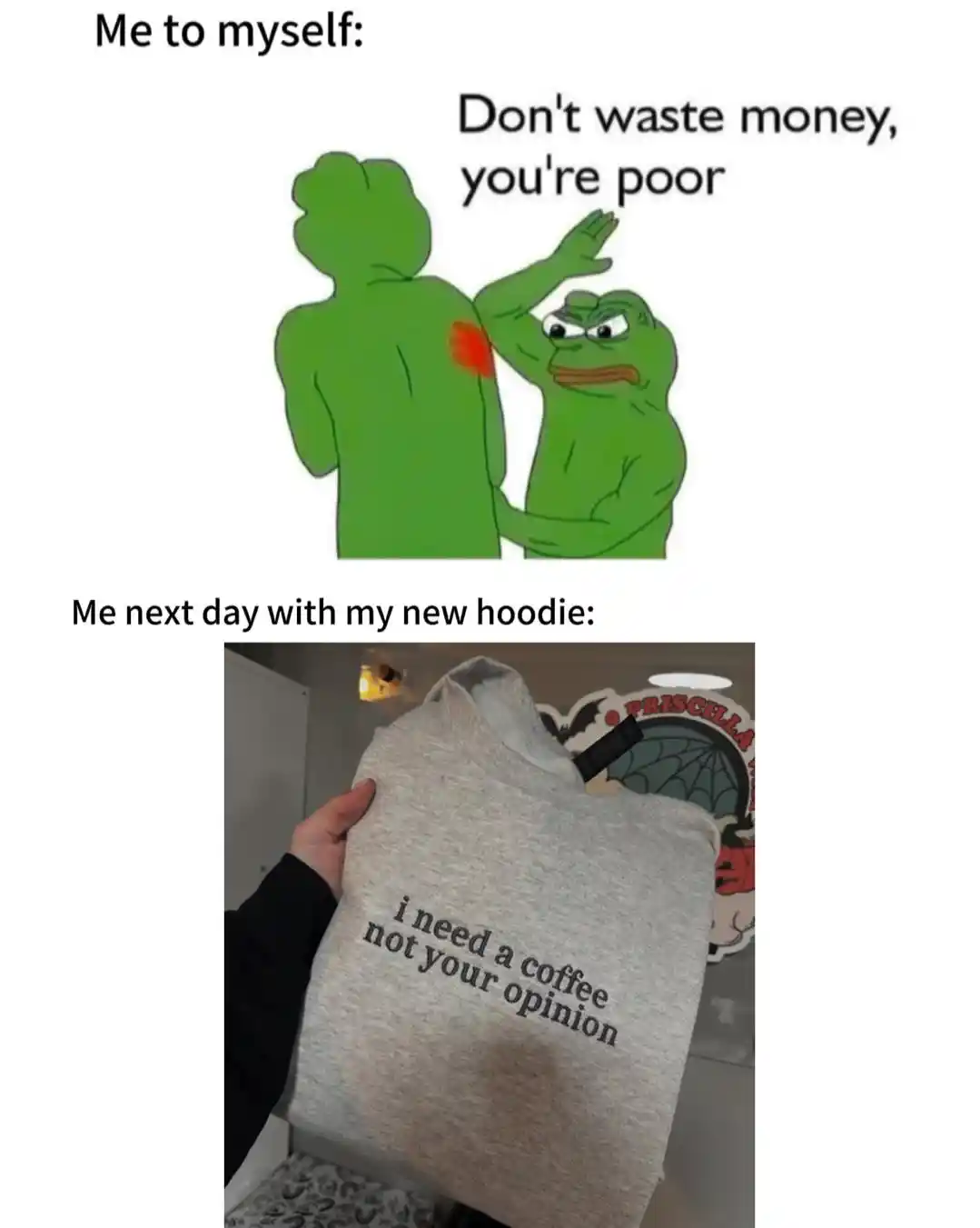 Pepe poor money meme buying new hoodie anyway