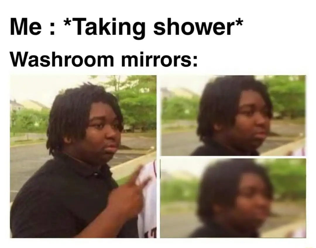 Shower mirror meme fogs up after shower