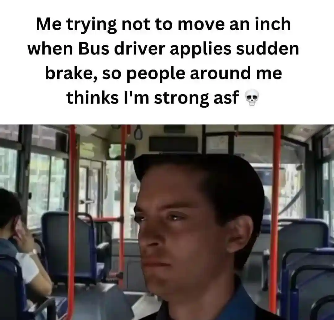 Bus passenger meme staying still during sudden brake
