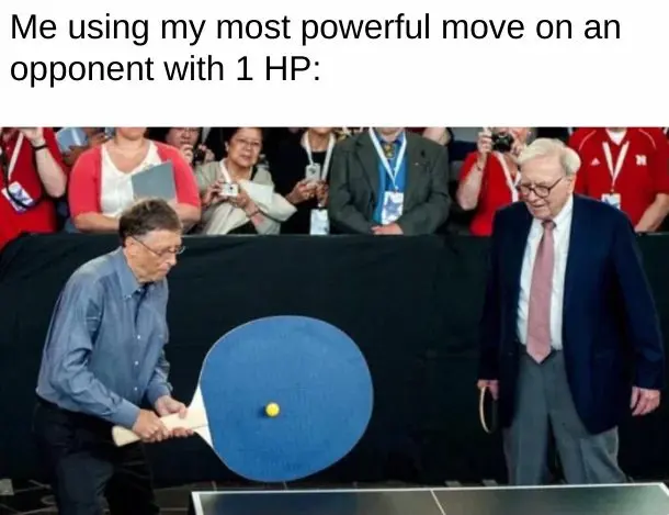 Giant ping pong meme finishing 1 HP opponent