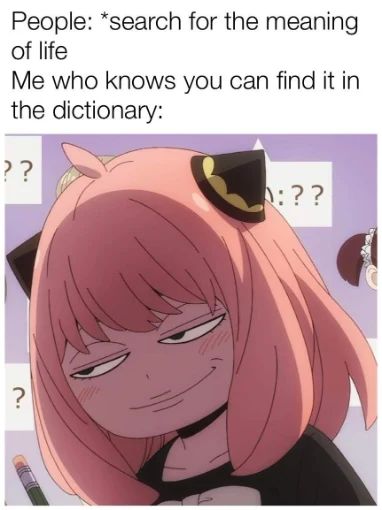 Anya meme smugly knowing life meaning is in dictionary
