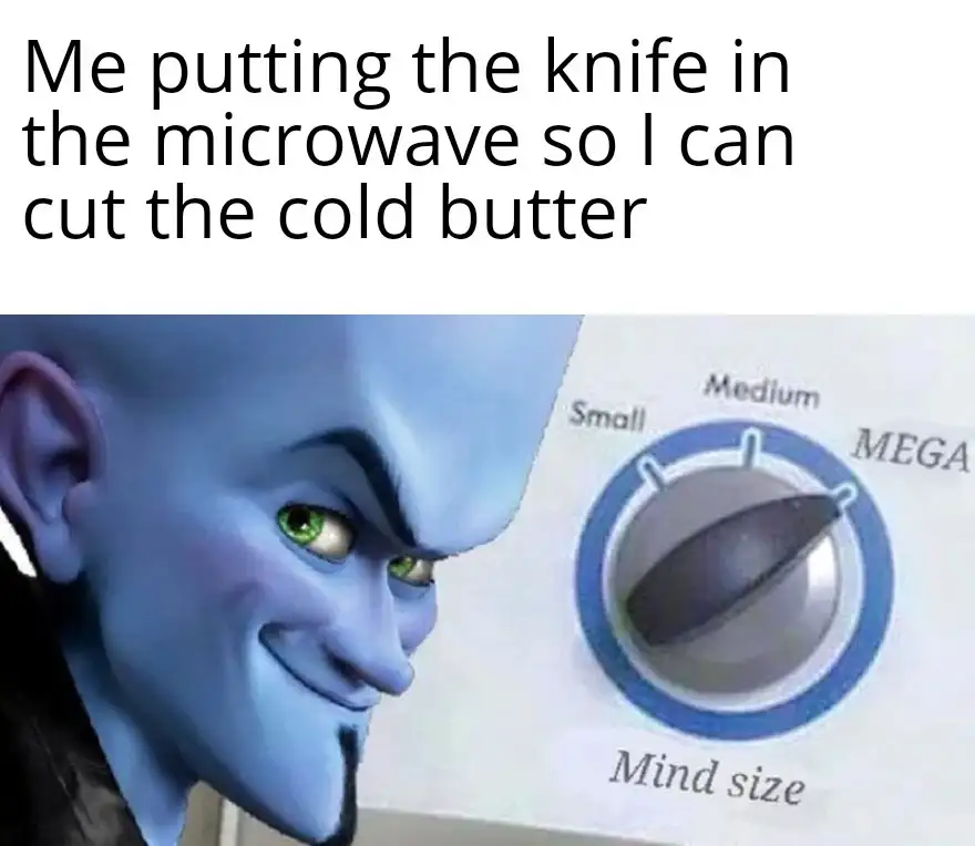 Megamind mind size meme heat knife to cut butter