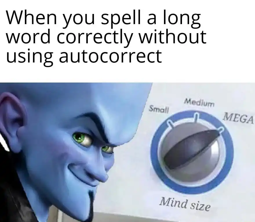 Megamind mind size meme proud of correct long spelling