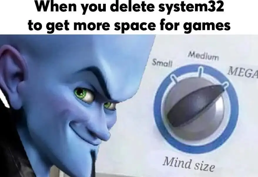 Megamind mind size meme delete system32 for games
