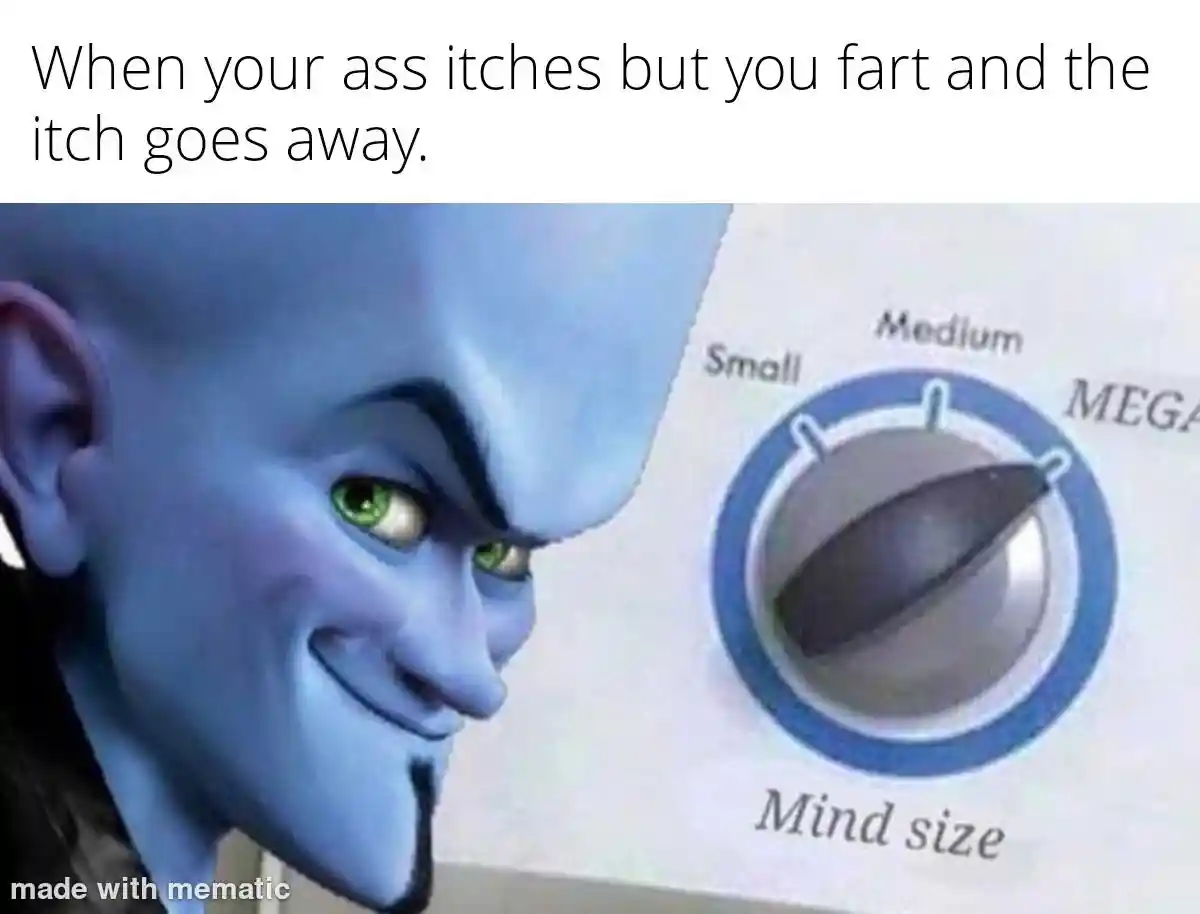 Megamind mind size meme fart fixes ass itch