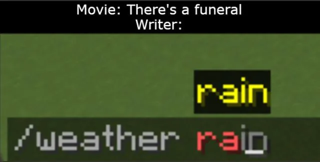 Funeral movie writer meme using weather raid command