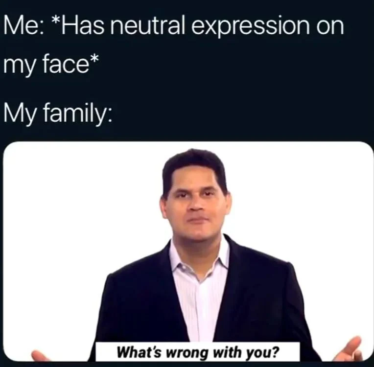 Neutral face meme family asks whats wrong