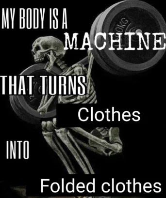 My body is machine meme squat to fold clothes