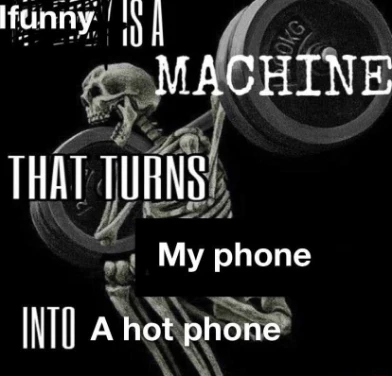 My body is machine meme heats phone Ifunny
